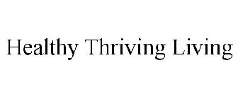 HEALTHY THRIVING LIVING