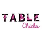TABLE CHICKS