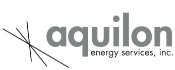 AQUILON ENERGY SERVICES, INC.