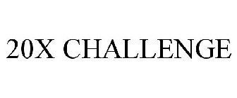 20X CHALLENGE