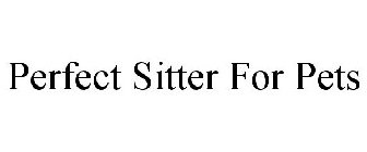 PERFECT SITTER FOR PETS