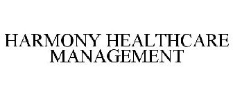 HARMONY HEALTHCARE MANAGEMENT