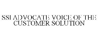 SSI ADVOCATE VOICE OF THE CUSTOMER SOLUTION