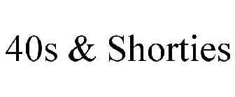 40S & SHORTIES