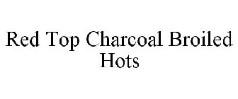 RED TOP CHARCOAL BROILED HOTS