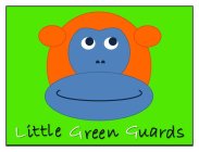 LITTLE GREEN GUARDS