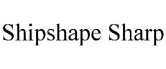 SHIPSHAPE SHARP