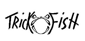 TRICK FISH