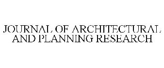 JOURNAL OF ARCHITECTURAL AND PLANNING RESEARCH