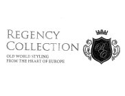 REGENCY COLLECTION OLD WORLD STYLING FROM THE HEART OF EUROPE