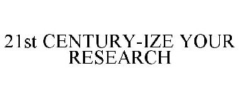 21ST CENTURY-IZE YOUR RESEARCH