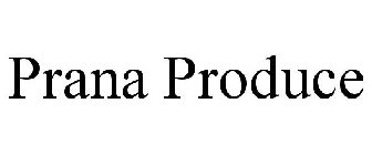 PRANA PRODUCE