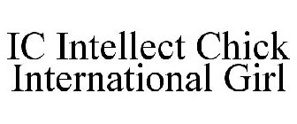 IC INTELLECT CHICK INTERNATIONAL GIRL