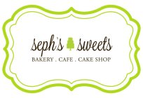 SEPH'S SWEETS BAKERY . CAFE . CAKE SHOP