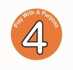 4 PLAY WITH A PURPOSE