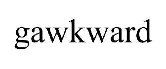 GAWKWARD