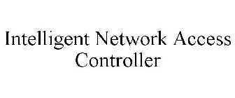 INTELLIGENT NETWORK ACCESS CONTROLLER