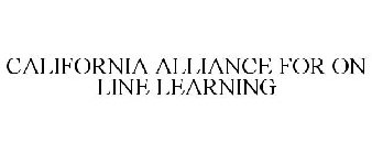 CALIFORNIA ALLIANCE FOR ON LINE LEARNING