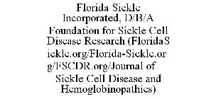 FLORIDA SICKLE INCORPORATED, D/B/A FOUNDATION FOR SICKLE CELL DISEASE RESEARCH (FLORIDASICKLE.ORG/FLORIDA-SICKLE.ORG/FSCDR.ORG/JOURNAL OF SICKLE CELL DISEASE AND HEMOGLOBINOPATHIES)