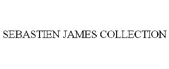 SEBASTIEN JAMES COLLECTION