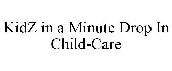 KIDZ IN A MINUTE DROP IN CHILD-CARE