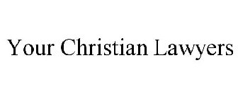 YOUR CHRISTIAN LAWYERS