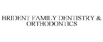 BRIDENT FAMILY DENTISTRY & ORTHODONTICS