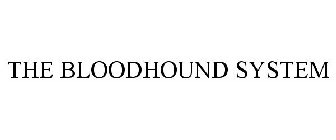 THE BLOODHOUND SYSTEM