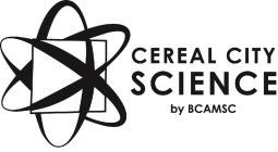 CEREAL CITY SCIENCE BY BCAMSC