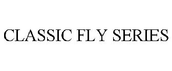 CLASSIC FLY SERIES