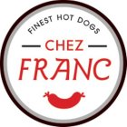 FINEST HOT DOGS CHEZ FRANC