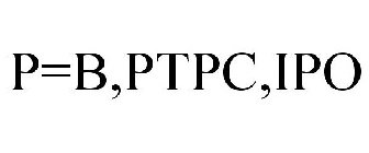 P=B,PTPC,IPO