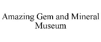 AMAZING GEM AND MINERAL MUSEUM