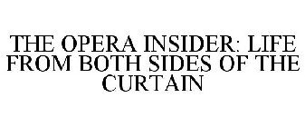 THE OPERA INSIDER: LIFE FROM BOTH SIDES OF THE CURTAIN