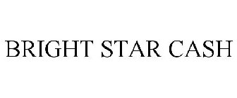 BRIGHT STAR CASH