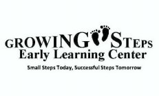 GROWING STEPS EARLY LEARNING CENTER SMALL STEPS TODAY, SUCCESSFUL STEPS TOMORROW