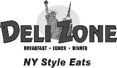 DELI ZONE BREAKFAST · LUNCH · DINNER NYSTYLE EATS