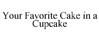YOUR FAVORITE CAKE IN A CUPCAKE