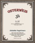 OSTERWEIS EST. 2007 IMPORTED BY: HORB-AM-MAIN SPIRITS COMPANY, LLC WESTBOROUGH, MA 01581 ABSINTHE SUPERIEURE BEET NEUTRAL SPIRITS DISTILLED WITH WORMWOOD, ANISE, FENNEL AND OTHER HERBS, CERTIFIED COLO