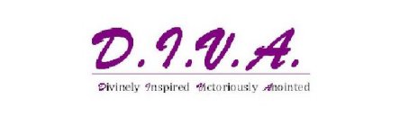 D.I.V.A. DIVINELY INSPIRED VICTORIOUSLY ANOINTED