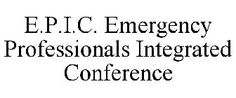 E.P.I.C. EMERGENCY PROFESSIONALS INTEGRATED CONFERENCE