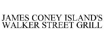 JAMES CONEY ISLAND'S WALKER STREET GRILL
