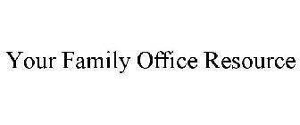 YOUR FAMILY OFFICE RESOURCE