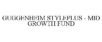 GUGGENHEIM STYLEPLUS - MID GROWTH FUND
