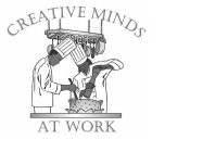 CREATIVE MINDS AT WORK
