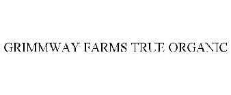 GRIMMWAY FARMS TRUE ORGANIC