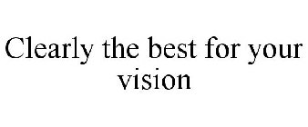 CLEARLY THE BEST FOR YOUR VISION