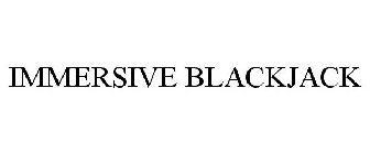 IMMERSIVE BLACKJACK