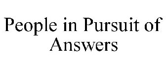 PEOPLE IN PURSUIT OF ANSWERS