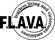 F.L.A.V.A. FEARLESS LIVING AND VICTORIOUS AMBITIONS